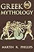 Greek Mythology by Martin R. Phillips