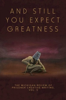 And Still You Expect Greatness (The Michigan Review of Prisoner Creative Writing, #5)