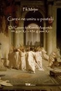 Carevi ne umiru u postelji: od Cezara do Romula Augustula