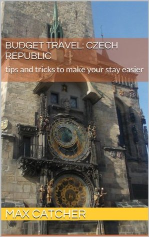 Budget travel: Czech Republic: tips and tricks to make your stay easier (Kindle Edition)