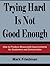 Trying Hard Is Not Good Enough by Mark Friedman