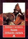 Facundo. Civilización y barbarie. by Domingo Faustino Sarmiento