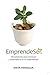 Emprendeser: Herramientas para reconocer y desarrollar a tu ser emprendedor (Spanish Edition)