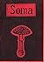 SOMA - Johdatus psykoaktiivisten kasvien historiaan ja ominaisuuksiin