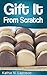 Gift It From Scratch by Kathie Lapcevic