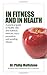In Fitness and in Health by Philip Maffetone
