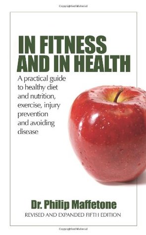 In Fitness and in Health: A Practical Guide to Healthy Diet and Nutrition, Exercise, Injury Prevention and Avoiding Disease (Paperback)