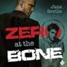 Zero at the Bone by Jane Seville