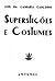 Superstições e Costumes: pesquisas e notas de etnografia brasileira