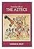 Everyday Life of the Aztecs