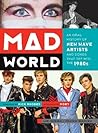 Book cover for Mad World: An Oral History of New Wave Artists and Songs That Defined the 1980s