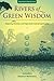 Rivers of Green Wisdom: Exploring Christian and Yogic Earth Centred Spirituality (GreenSpirit Book Series)