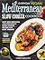 Everyday Vegan Mediterranean Slow Cooker Cookbook: Easy and Delicious Mediterranean Slow Cooker Recipes for Busy Vegans (Vegan Coookbook Book 3)