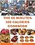 The 60 Minutes - 300 Calories Cookbook