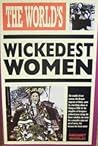 Worlds Wickedest Women by Margaret Nicholas