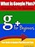 What is Google Plus? Google Plus for Business by Jonathan Burns