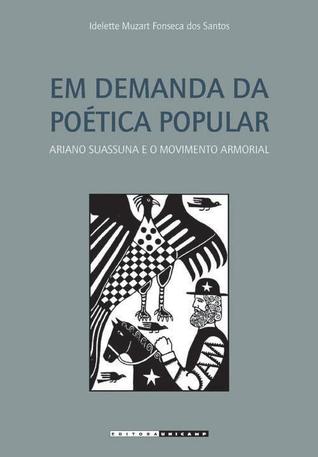 Em demanda da poética popular: Ariano Suassuna e o Movimento Armorial
