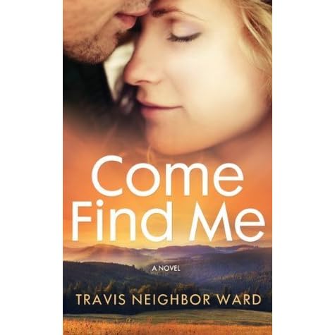 Come Find Me By Travis Neighbor Ward Reviews Discussion