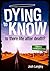 Dying to Know - Is there li...