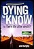 Dying to Know - Is there life after death