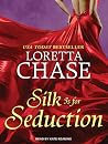 Silk Is for Seduction by Loretta Chase Silk Is for Seduction by Loretta Chase