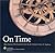On Time: How America Has Learned to Live Life by the Clock