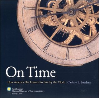 On Time: How America Has Learned to Live Life by the Clock (Hardcover)