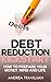 Debt Reduction Kick Start:How to Prepare Your Money Mind and Life