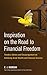 Inspiration on the Road to Financial Freedom: Timeless Advice and Encouragement on Achieving Great Wealth and Financial Success (Inspirational Quotes for Your Life Book 2)