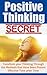 Positive Thinking Secret:Tr...