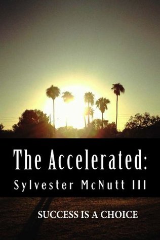 The Accelerated: Success Is A Choice (Kindle Edition)