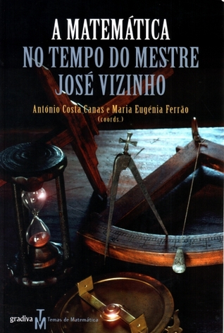 A Matemática no Tempo do Mestre José Vizinho