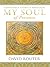 Conversations through My Soul of Presence by David Router