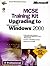 MCSE Training Kit Upgrading to Microsoft Windows 2000: MCSE Training for Exam 70-222 (IT Professional)