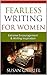 Fearless Writing for Women:...