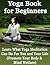Yoga Book for Beginners: Learn What Yoga Meditation Can Do For You and Your Life (Promote Your Body & Mind Welfare)