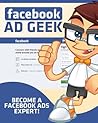 Facebook Ad Geek - Become A Facebook Ads Expert + FREE Copy of Facebook Marketing Secrets Facebook Ad Geek - Become A Facebook Ads Expert + FREE Copy of Facebook Marketing Secrets