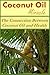 Coconut Oil Miracle: The Connection Between Coconut Oil and Health (Coconut Oil Miracle, Coconut Oil and Health, Coconut Oil Health, Coconut Oils)