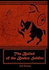 The Ballad of the Broken Soldier by Ash Stinson