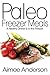 Paleo Freezer Meals: A Heal...