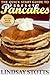 The Quick Start Guide to Perfect Pancakes: How to Make Pancakes That Are Delicious, Light and Fluffy
