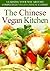 The Chinese Vegan Kitchen: Learning Your Way Around Completely Vegan Chinese Cuisine