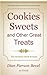 Cookies Sweets and Other Great Treats: Family Recipes handed down through the Ages
