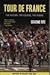 Tour de France: The History, the Legend, the Riders