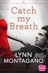 Catch My Breath by Lynn Montagano
