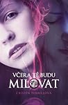 Včera Tě budu milovat by Cristin Terrill