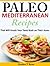 Paleo Mediterranean Recipes That Will Knock Your Taste Buds on Their Asses