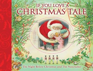 If You Love a Christmas Tale: The Night Before Christmas and the Nutcracker (Hardcover)