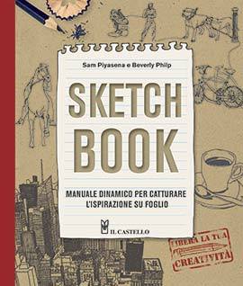 Sketch Book. Manuale dinamico per catturare l'ispirazione su foglio