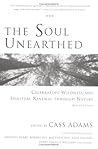 The Soul Unearthed: Celebrating Wildness and Spiritual Renewal Through Nature